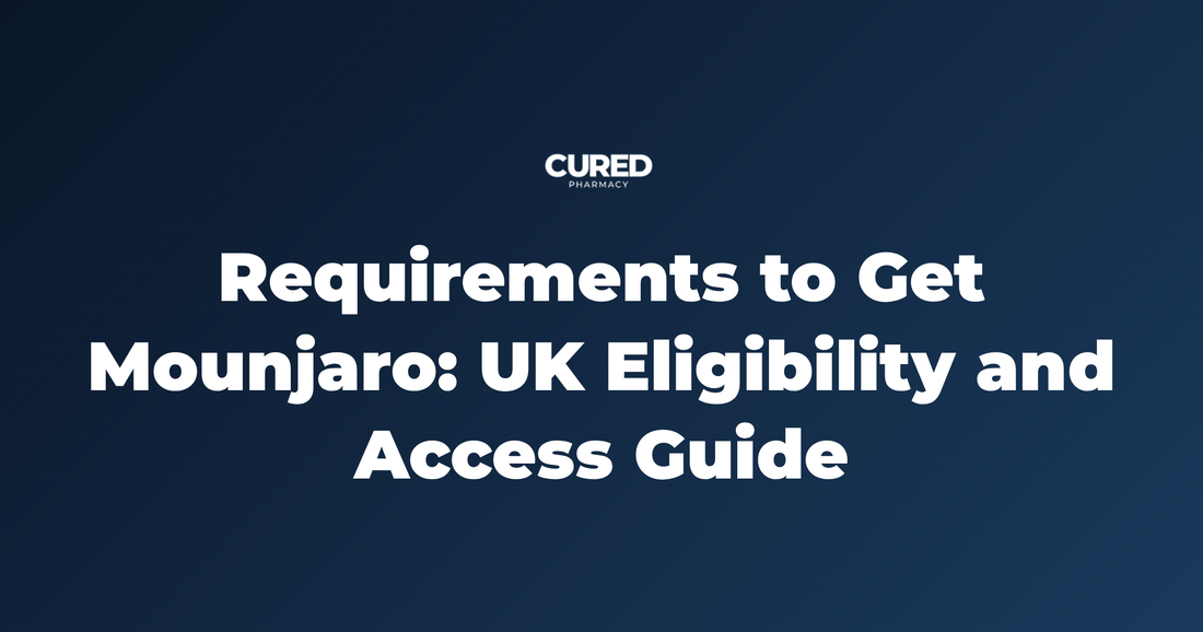 Requirements to Get Mounjaro: UK Eligibility and Access Guide