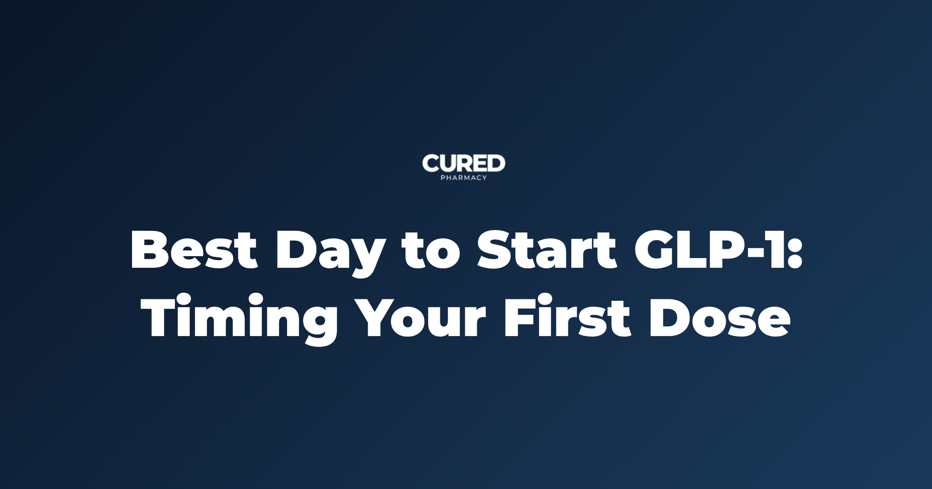 Best Day to Start GLP-1: Timing Your First Dose – Cured Pharmacy