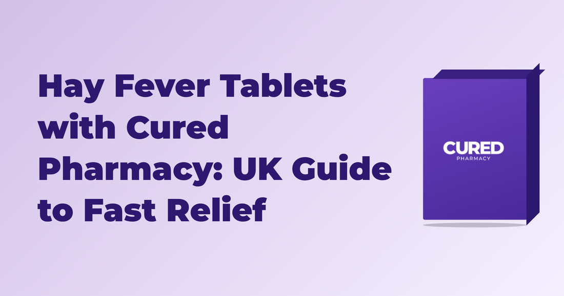 Hay Fever Tablets with Cured Pharmacy: UK Guide to Fast Relief