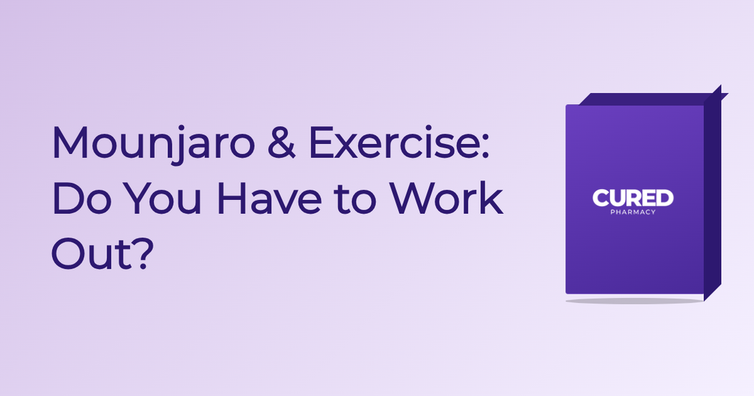 Mounjaro & Exercise: Do You Have to Work Out? – Cured Pharmacy