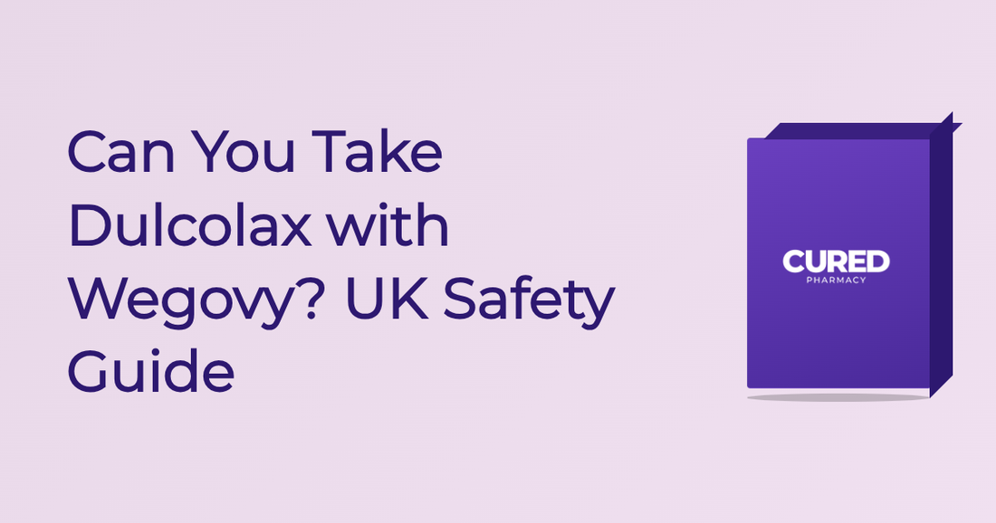Can You Take Dulcolax with Wegovy? UK Safety Guide – Cured Pharmacy