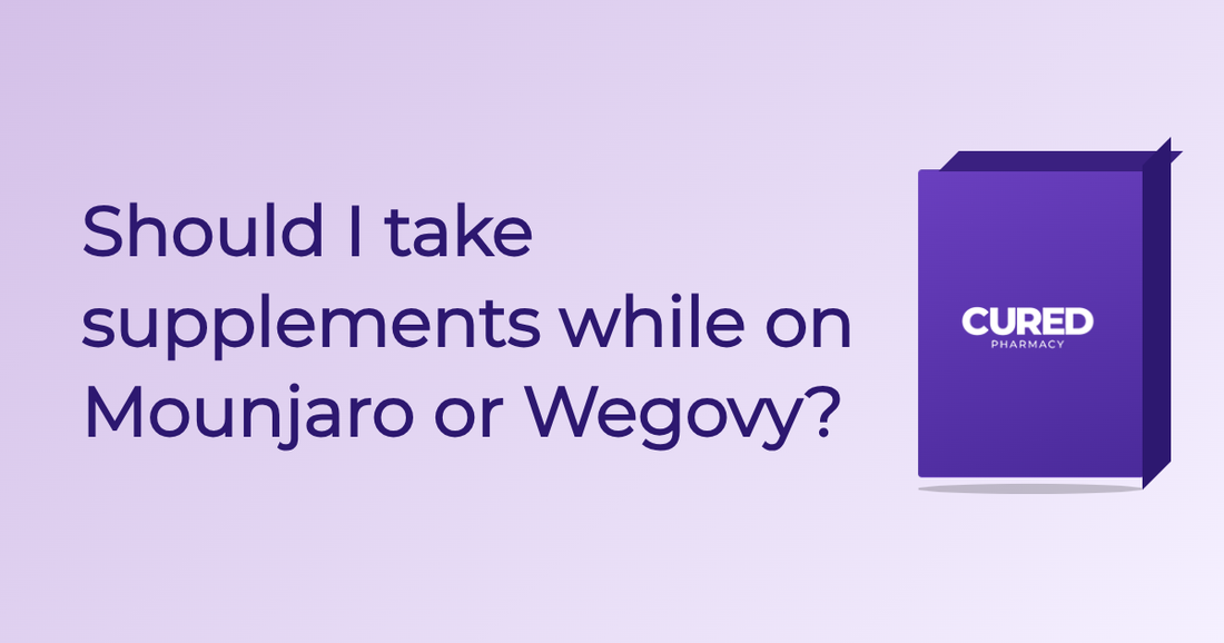 Should I take supplements while on Mounjaro or Wegovy?