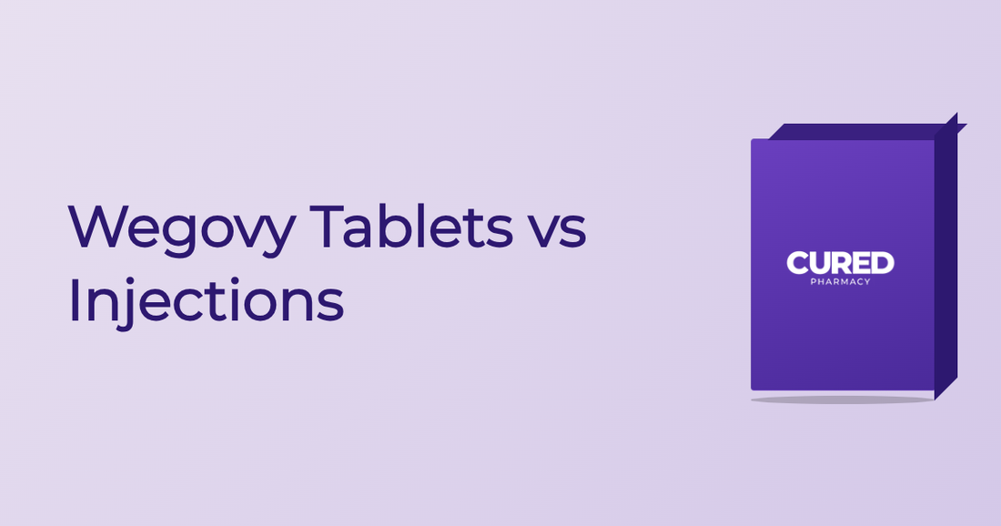 Wegovy Tablets Vs Injections - Guide | Cured Pharmacy