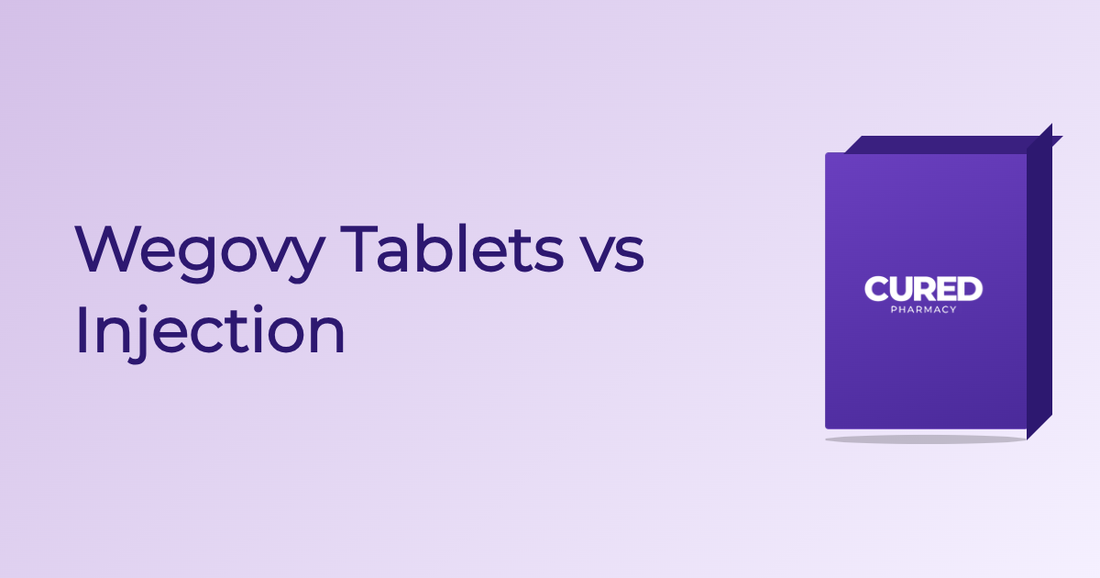 Wegovy Tablets Vs Injection - Guide | Cured Pharmacy