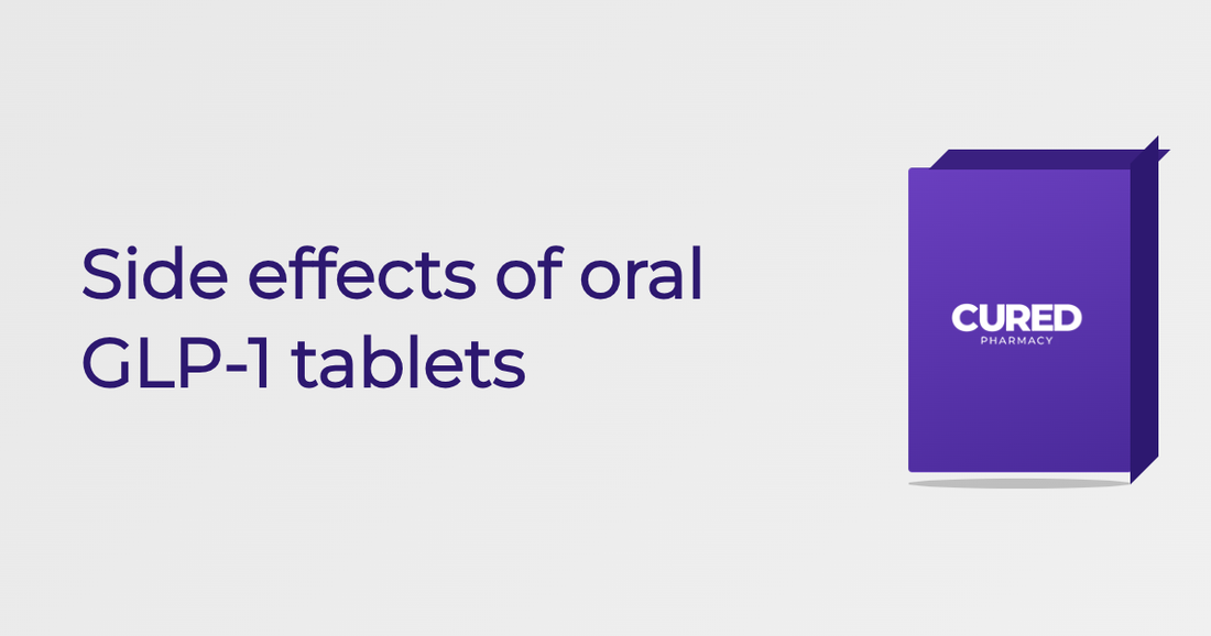 Side Effects Of Oral GLP-1 Tablets - Guide | Cured Pharmacy