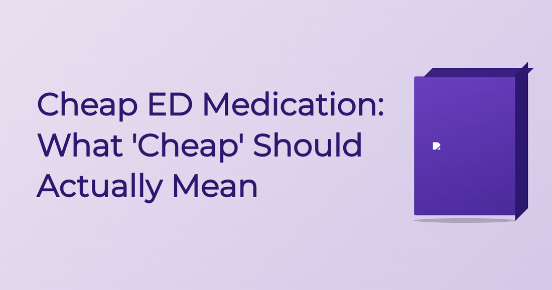 Cheap ED Medication: What 'Cheap' Should Actually Mean - Guide | Cured Pharmacy