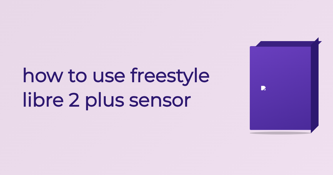 How To Use Freestyle Libre 2 Plus Sensor - Guide | Cured Pharmacy
