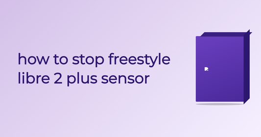 How To Stop Freestyle Libre 2 Plus Sensor - Guide | Cured Pharmacy