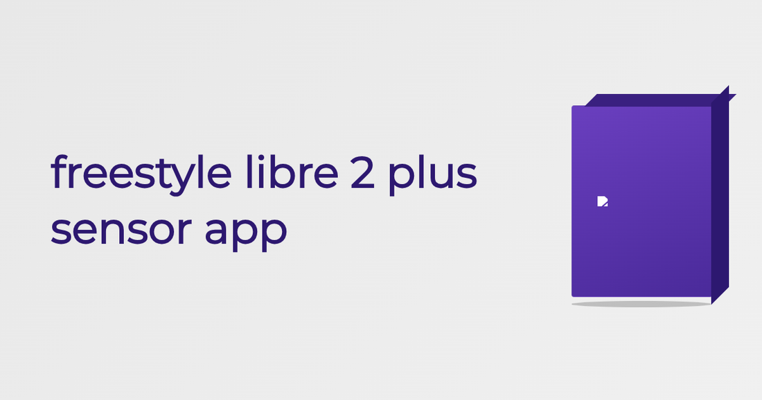 Freestyle Libre 2 Plus Sensor App - Guide | Cured Pharmacy