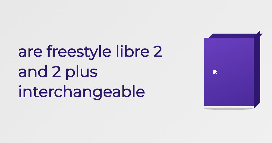 Are Freestyle Libre 2 And 2 Plus Interchangeable - Guide | Cured Pharmacy