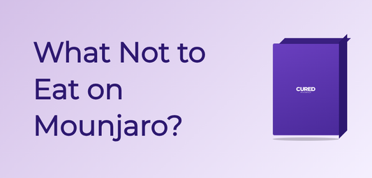 What Not To Eat On Mounjaro? - Guide | Cured Pharmacy
