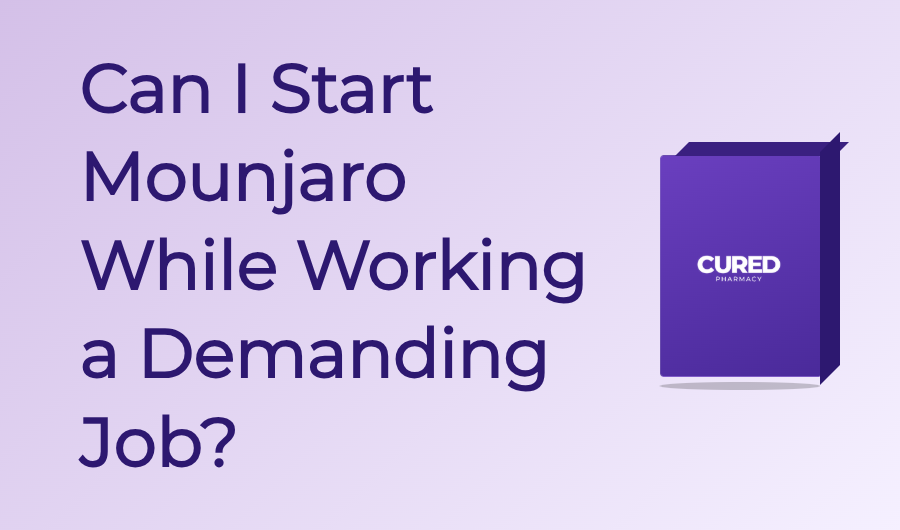 Can I Start Mounjaro While Working A Demanding Job? - Guide | Cured Pharmacy