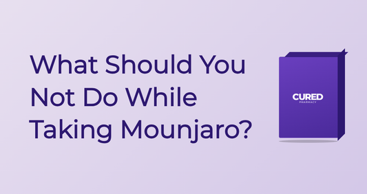 What Should You Not Do While Taking Mounjaro? - Guide | Cured Pharmacy