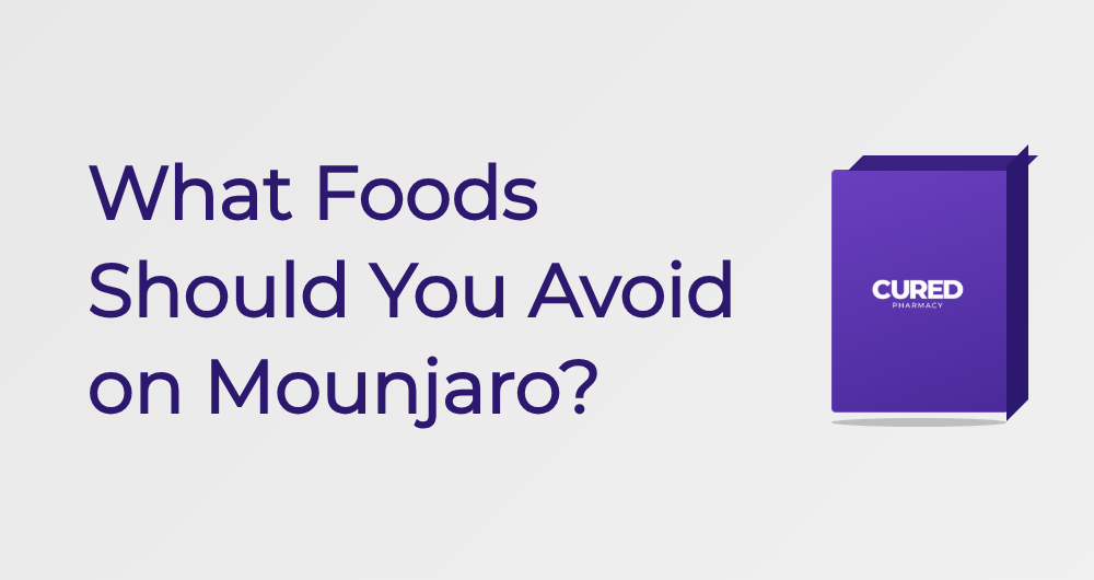 What Foods Should You Avoid On Mounjaro? - Guide | Cured Pharmacy