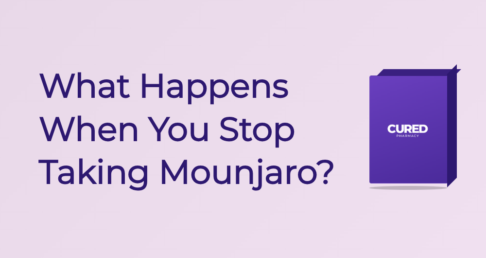 What Happens When You Stop Taking Mounjaro? - Guide | Cured Pharmacy
