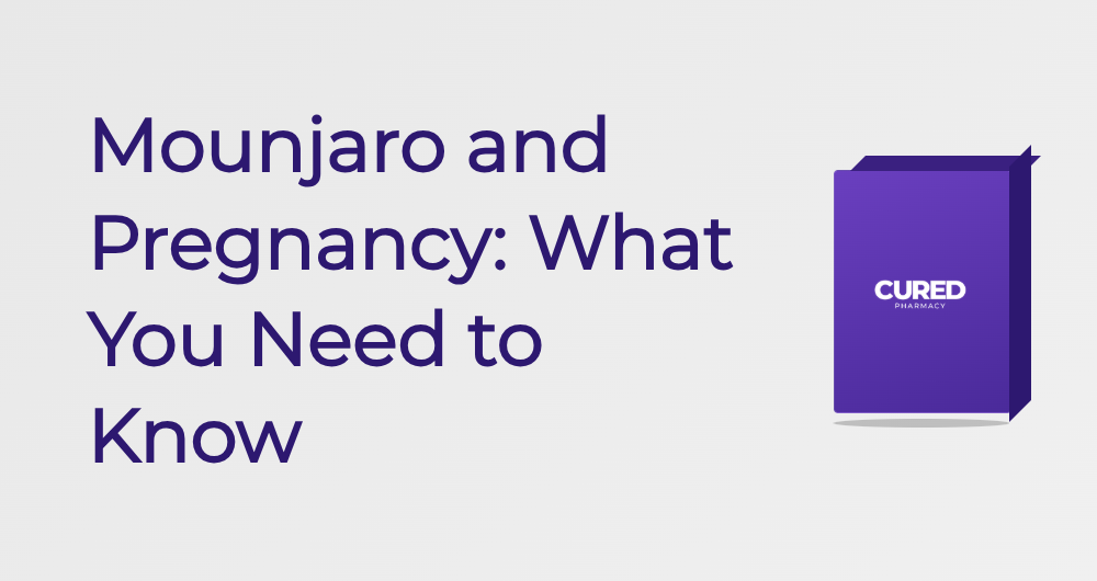 Mounjaro And Pregnancy: What You Need To Know - Guide | Cured Pharmacy