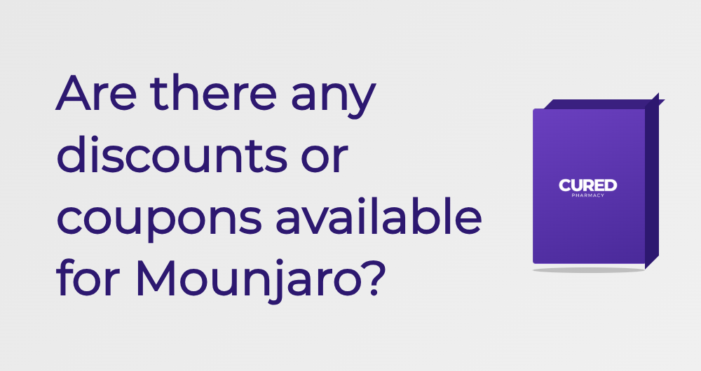 Are There Any Discounts Or Coupons Available For Mounjaro? - Guide | Cured Pharmacy