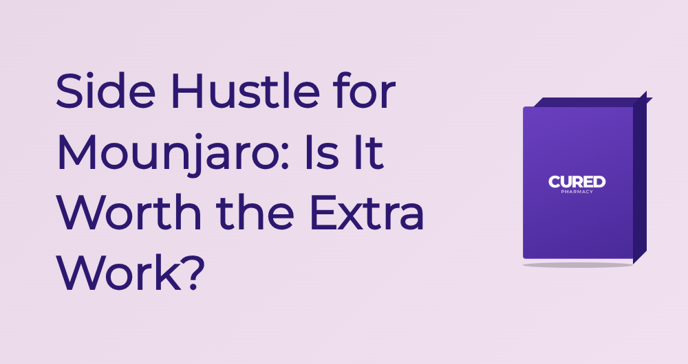 Side Hustle For Mounjaro: Is It Worth The Extra Work? - Guide | Cured Pharmacy