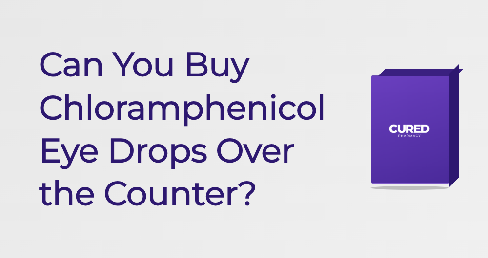 Can You Buy Chloramphenicol Eye Drops Over The Counter? - Guide | Cured Pharmacy