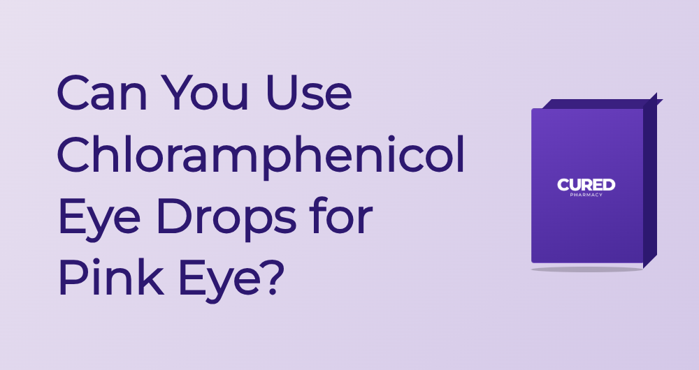 Can You Use Chloramphenicol Eye Drops For Pink Eye? - Guide | Cured Pharmacy