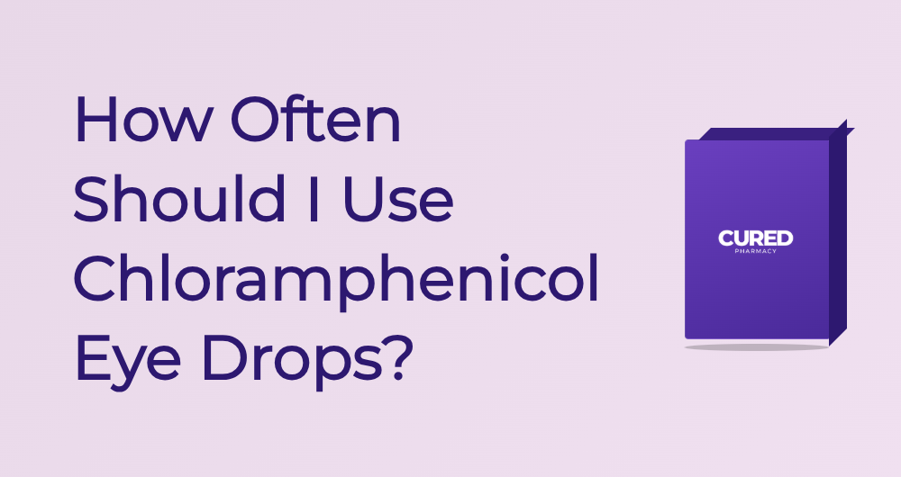 How Often Should I Use Chloramphenicol Eye Drops? - Guide | Cured Pharmacy