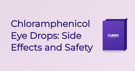 Chloramphenicol Eye Drops: Side Effects And Safety - Guide | Cured Pharmacy