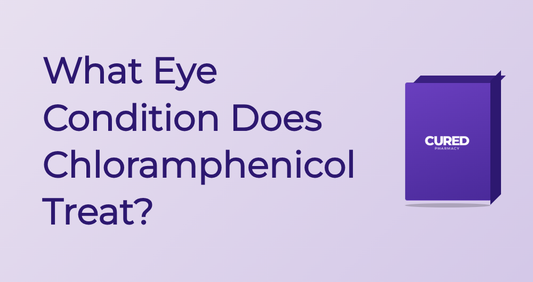 What Eye Condition Does Chloramphenicol Treat? - Guide | Cured Pharmacy