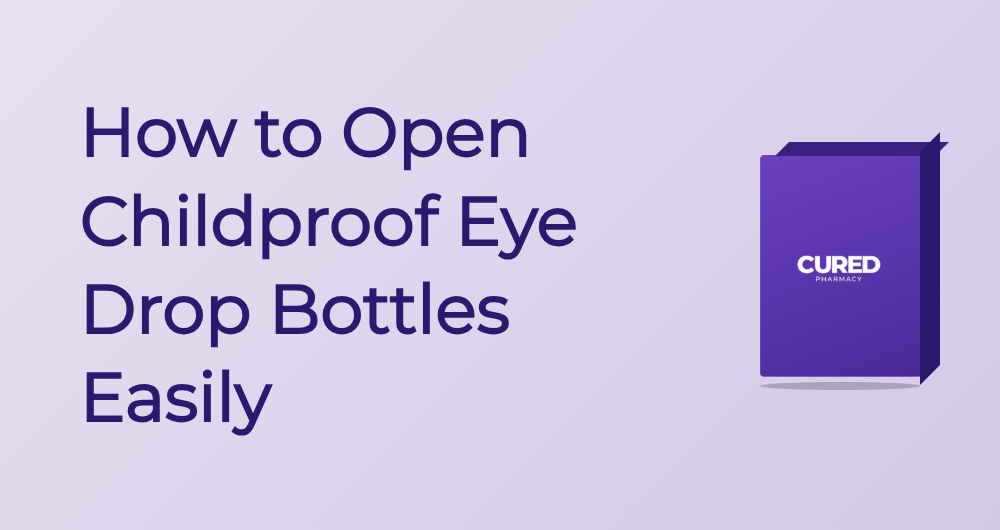 How To Open Childproof Eye Drop Bottles Easily - Guide | Cured Pharmacy